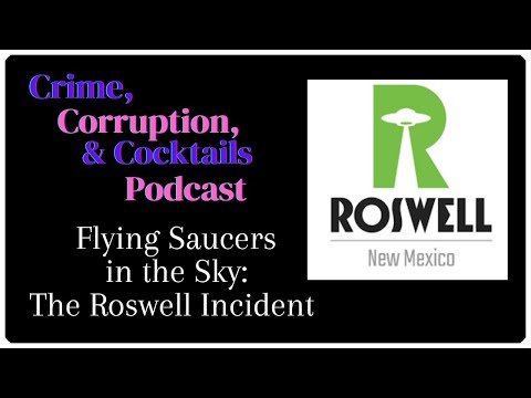 Flying Saucers in the Sky: The Roswell Incident | Crime, Corruption, & Cocktails | Episode 152