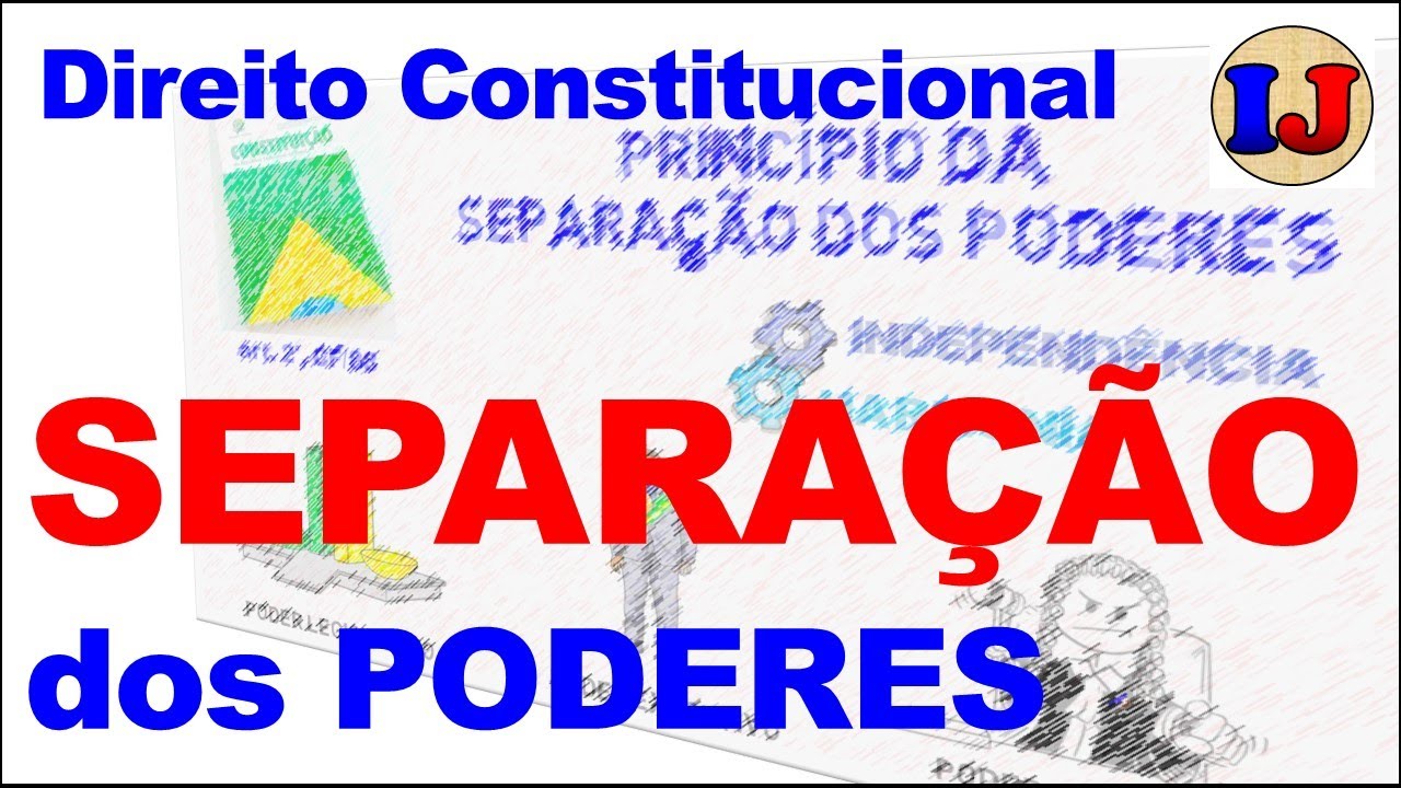 19- DIREITO CONSTITUCIONAL - SEPARAÇÃO DOS PODERES EXECUTIVO, LEGISLATIVO E JUDICIÁRIO
