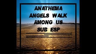 Anathema - Angels Walk Among Us Sub. Español