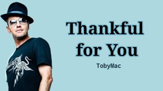 Thankful for You  by TobyMac (Lyric Video)