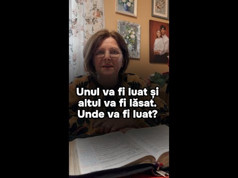 Unul va fi luat și altul va fi lăsat. Unde va fi luat?