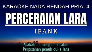 Download lagu Ipank - Perceraian Lara (Karaoke Lower Key Nada Rendah Pria -4 Em) mp3
