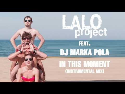 Lalo Project feat. DJ Marka Pola - "In This Moment"