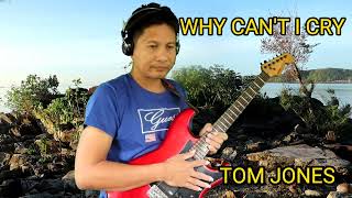 Tom Jones-Why Can&#39;t I Cry,Instrumental Guitar With Lyrics