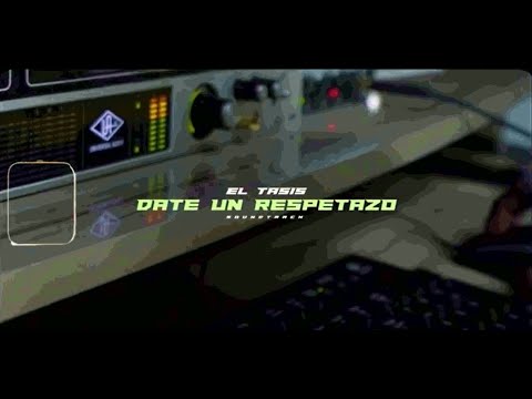 El Tasis - Date Un Respetazo (Video Oficial)