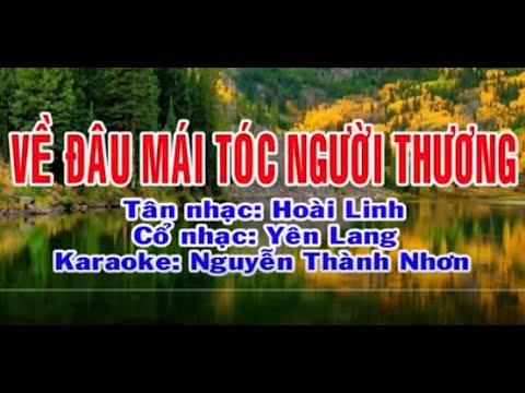 Karaoke tân cổ VỀ ĐÂU MÁI TÓC NGƯỜI THƯƠNG  [Minh Cảnh - Bích Hạnh]