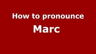 How to pronounce Marc 
