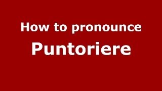 How to pronounce Puntoriere
