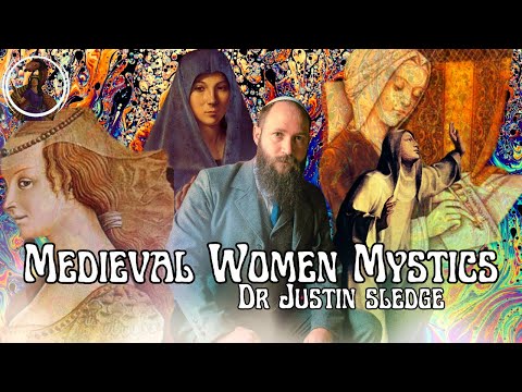 Medieval Women Mystics with Dr Justin Sledge @TheEsotericaChannel