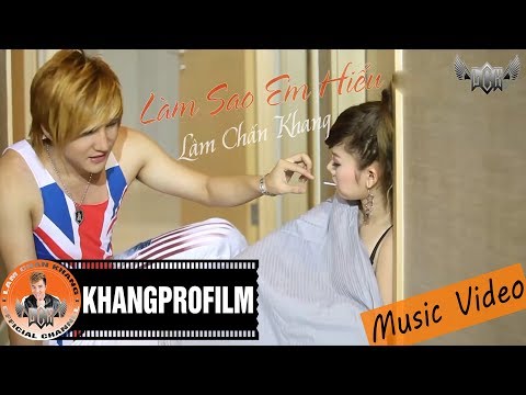 [ MV ] LÀM SAO EM HIỂU | LÂM CHẤN KHANG
