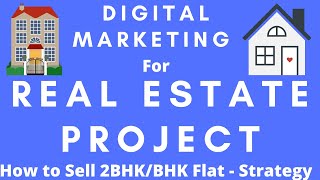 Digital Marketing Startegy for Real Estate Projects | How to Sell 2 BHK /3 BHK Apartments Online