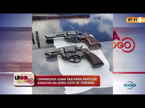 LINHA DE FOGO 27 04 2020 CRIMINOSOS USAM TAXI PARA PRATICAR ASSALTOS NA ZONA LESTE DE TERESINA