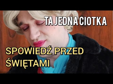 Ta Jedna Ciotka - Spowiedź przed Świętami