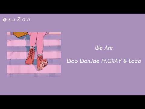 Woo WonJae ft.GRAY & Loco - We Are (mm sub)