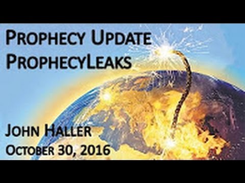 John Haller Prophecy Update "Prophecy-Leaks". October 30 2016 – Andrew R