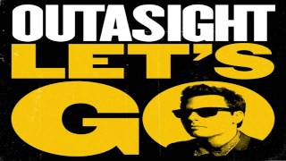 #8 Outasight - Lets Go