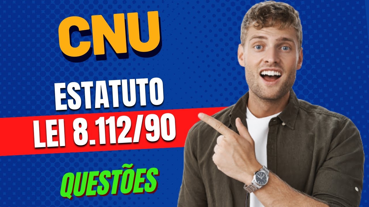 CNU - NOÇÕES DE DIREITO - QUESTÕES  LEI 8.112/90 - DIREITO ADMINISTRATIVO