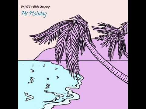 Dr'j 483 x Qiiba Owl Gank_Mr.Holiday (Official Video Lyrics 2K21 )