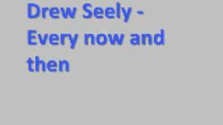 Drew Seely - Every now and then *Lyrics*