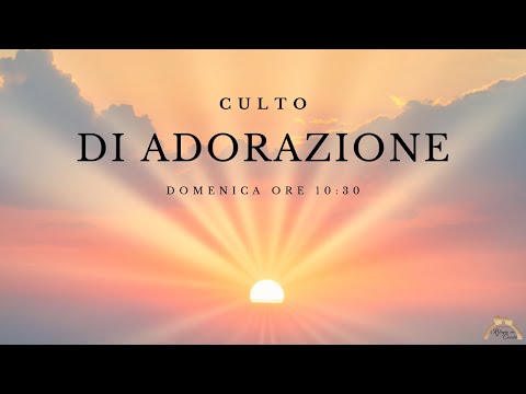 Culto di adorazione - Domenica 19/03/2023 -  ore 10:30 - pastore Giovanni Palma