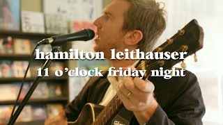 Hamilton Leithauser - 11 O&#39;Clock Friday Night (Live @ LUNA music)