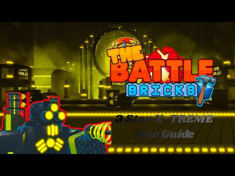 The Battle Bricks - 3 Star X-TREME (New Guide for newbies)