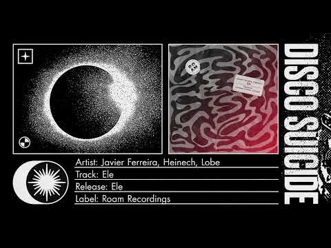 Javier Ferreira, Heinech, Lobe - Ele [Roam Recordings]
