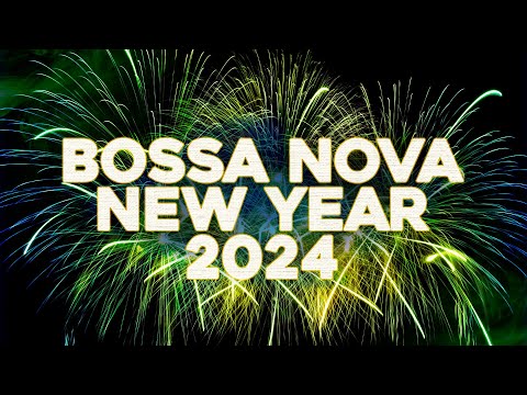Bossa Nosa New Year 2024 - Cool Music🍾 🎉