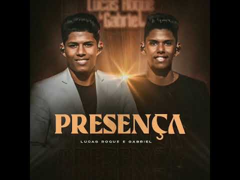 Lucas Roque & Gabriel - Presença