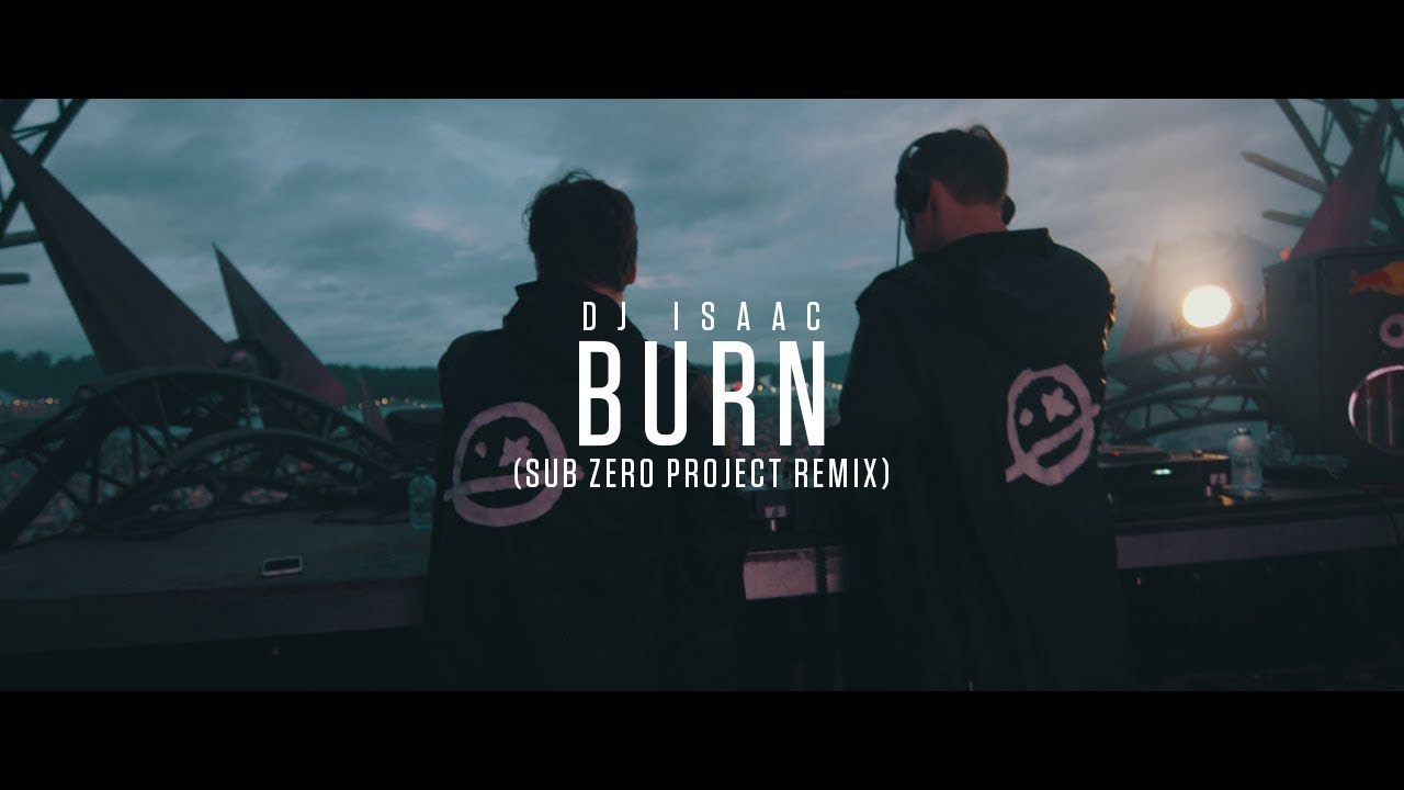 DJ Isaac — Burn (Sub Zero Project Remix)