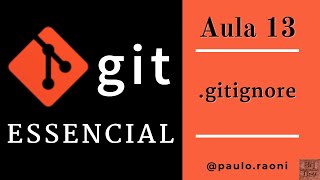 Git Essencial 13 - Ignorando arquivos com .gitignore