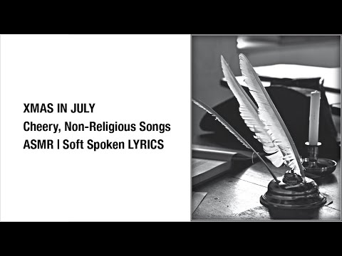 XMAS in July | Fun, Cheery, Non-Religious Christmas songs | ASMR | Soft Readings of Lyrics | EP 55