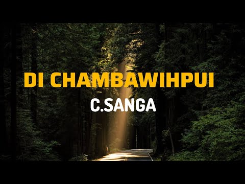 C.SANGA - DI CHAMBAWIHPUI (Lyrics video)