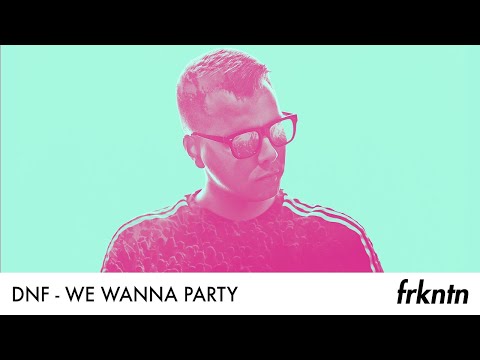 DNF - We Wanna Party (Official Audio)