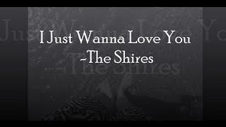 I Just Wanna Love You - The Shires (LYRICS)