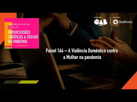 Painel 164 – A Violência Doméstica contra a Mulher na pandemia