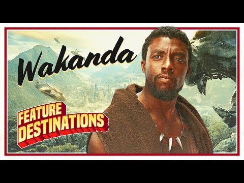Welcome to Wakanda! Black Panther - Feature Destinations