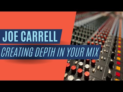 Joe Carrell // Creating Depth in Your Mix
