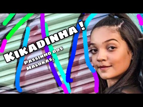 Kikadinha . No passinho dos Maloka.