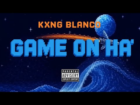 Kxng Blanco - Game On Ha' (Official Lyric Video)