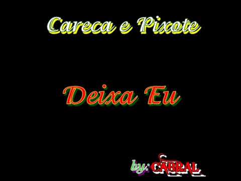 MC CARECA E PIXOTE - DEIXA EU VÊ SE ME ERRA