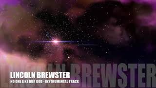 Lincoln Brewster - No One Like Our God - Instrumental Track