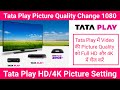 Tata Play Picture Quality Change In 1080p Full HD Tata Sky Picture Setting Problem Solve