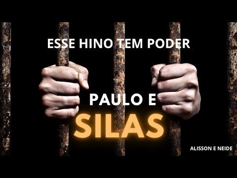 Paulo e Silas- Hino poderoso