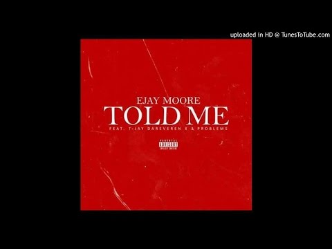 Ejay Moore x Tjay DaReveren x 3 Problems - Told Me