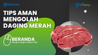 Hari Raya IdulAdha Tiba, Simak 5 Cara Aman Menyantap Daging agar Terhindar dari Gangguan Kesehatan