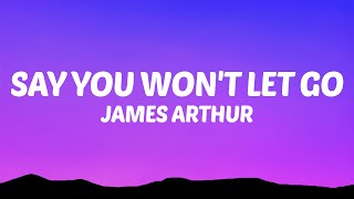 James Arthur - Say You Won&#39;t Let Go (Lyrics)