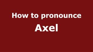 How to pronounce Axel