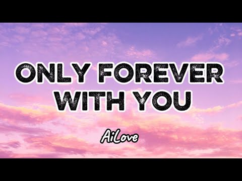 AiLove - Only Forever With You (Lyrics)