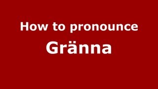 How to pronounce Gränna